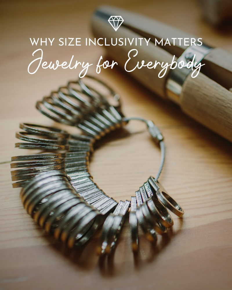 Jewelry for Everybody: Why Size Inclusivity Matters