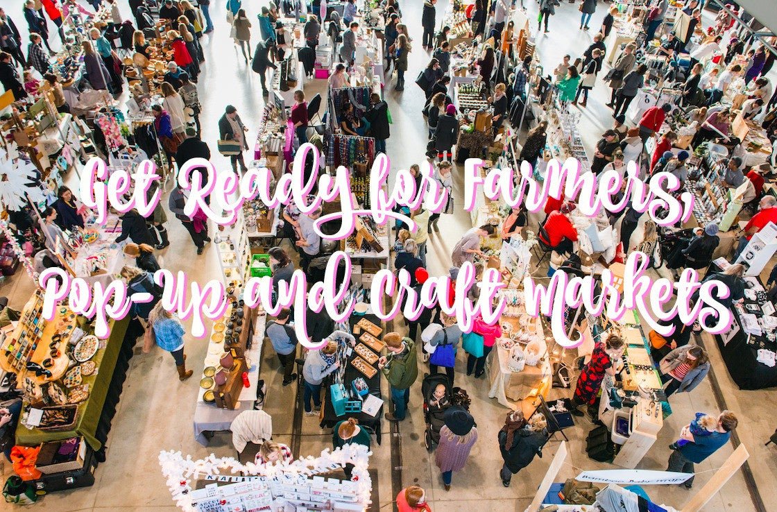 Get Ready for Farmers, Pop-Up and Craft Markets